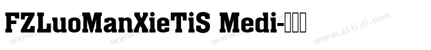 FZLuoManXieTiS Medi字体转换